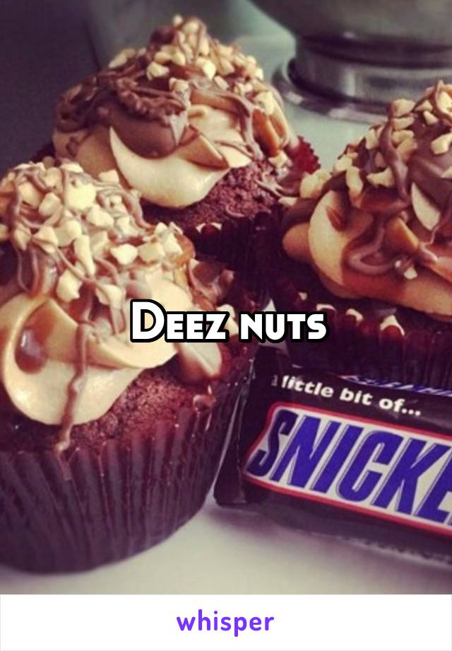 Deez nuts