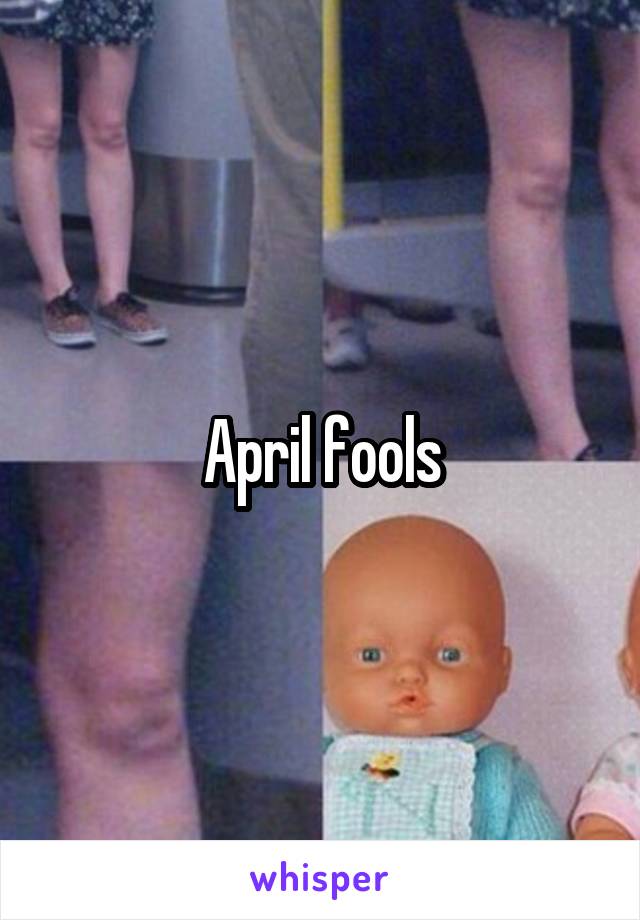 April fools