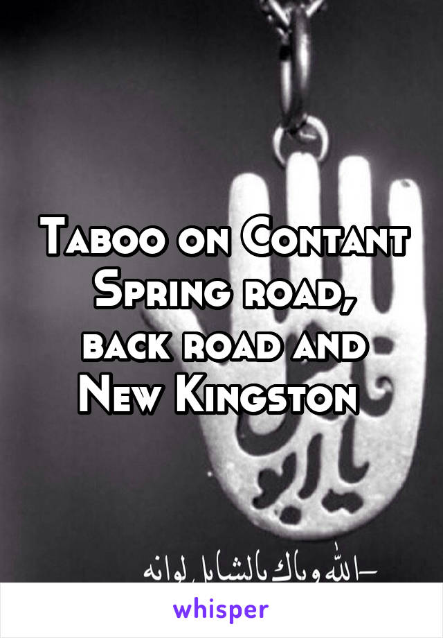 Taboo on Contant Spring road,
back road and
New Kingston 