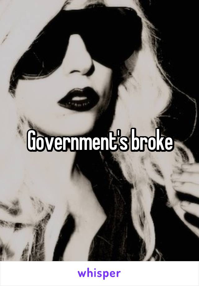 Government's broke