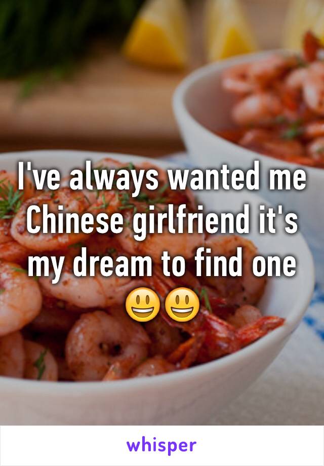 I've always wanted me Chinese girlfriend it's my dream to find one 😃😃