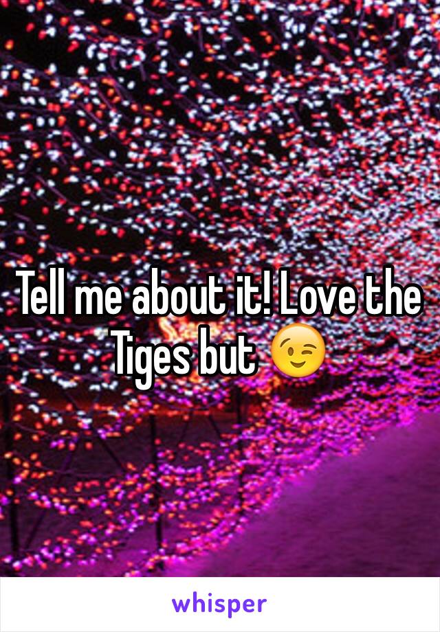 Tell me about it! Love the Tiges but 😉