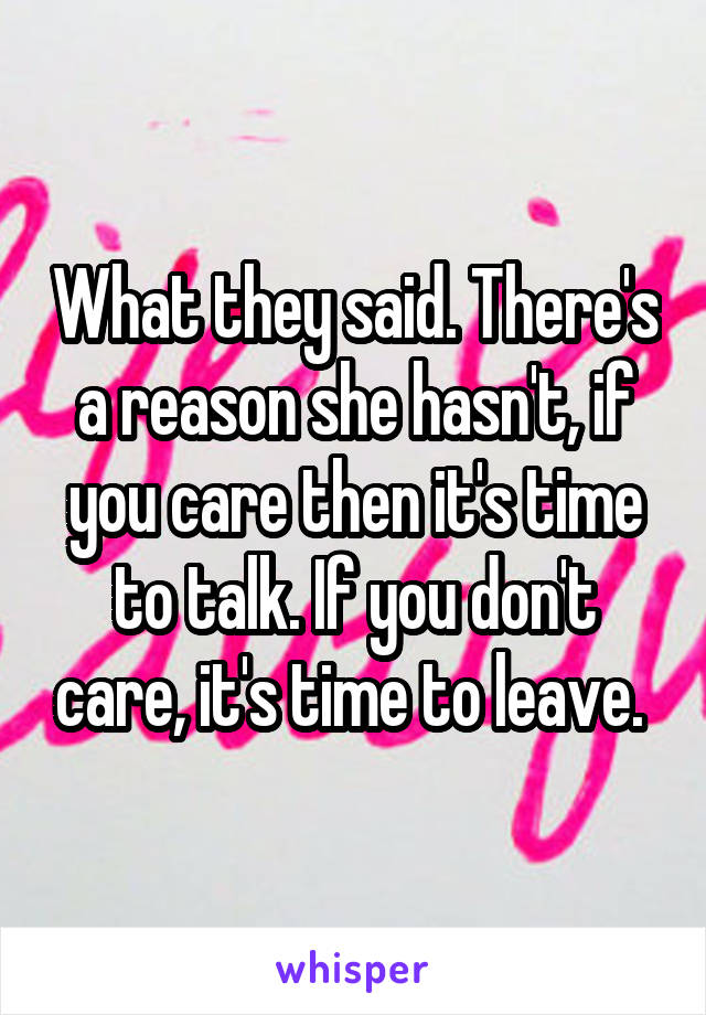 What they said. There's a reason she hasn't, if you care then it's time to talk. If you don't care, it's time to leave. 