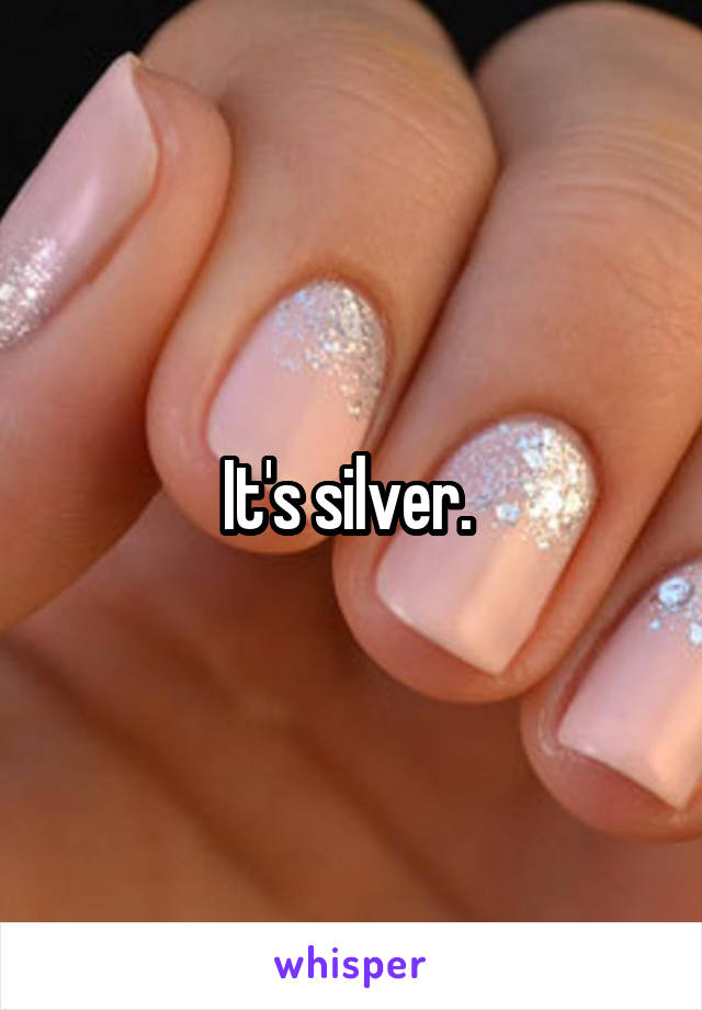 It's silver. 