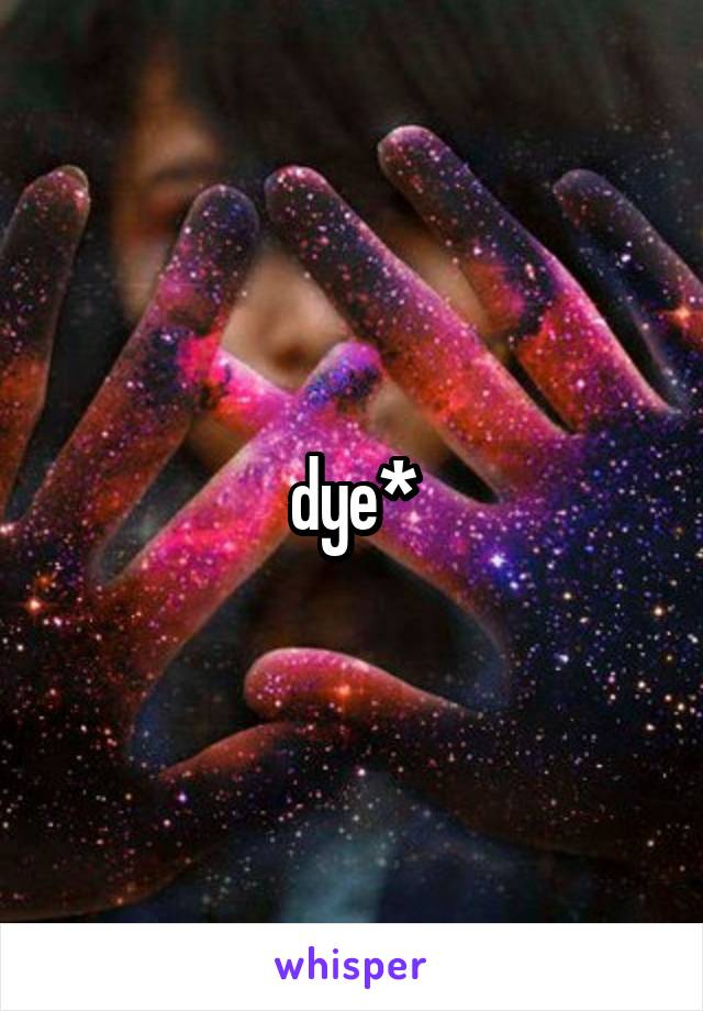 dye*