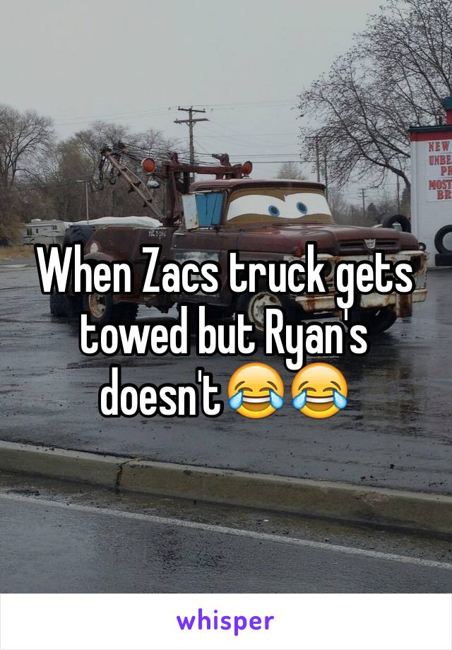 When Zacs truck gets towed but Ryan's doesn't😂😂
