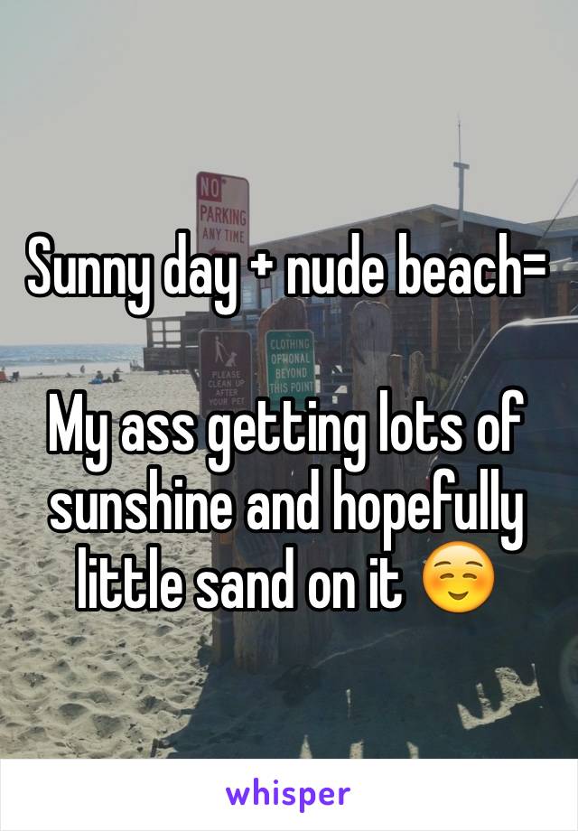 Sunny day + nude beach=

My ass getting lots of sunshine and hopefully little sand on it ☺️