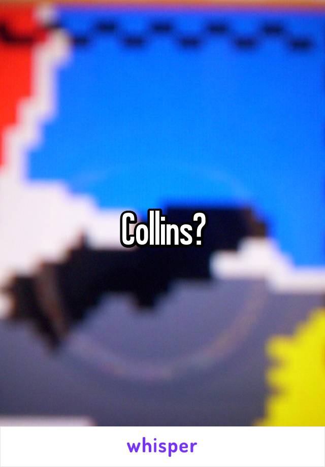 Collins?