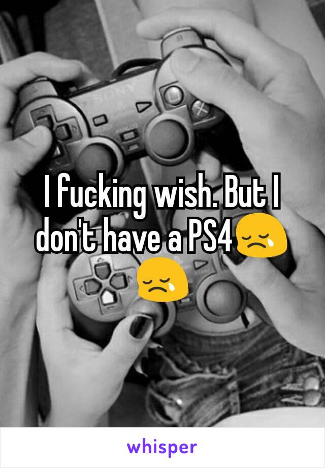 I fucking wish. But I don't have a PS4😢😢