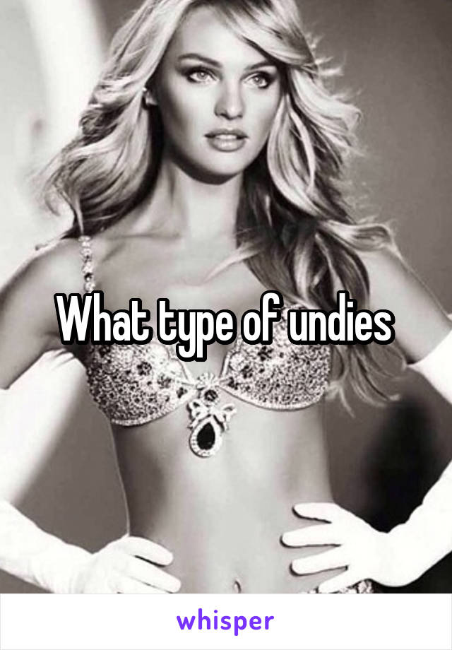 What type of undies 
