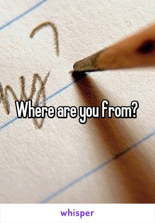 Where are you from? 