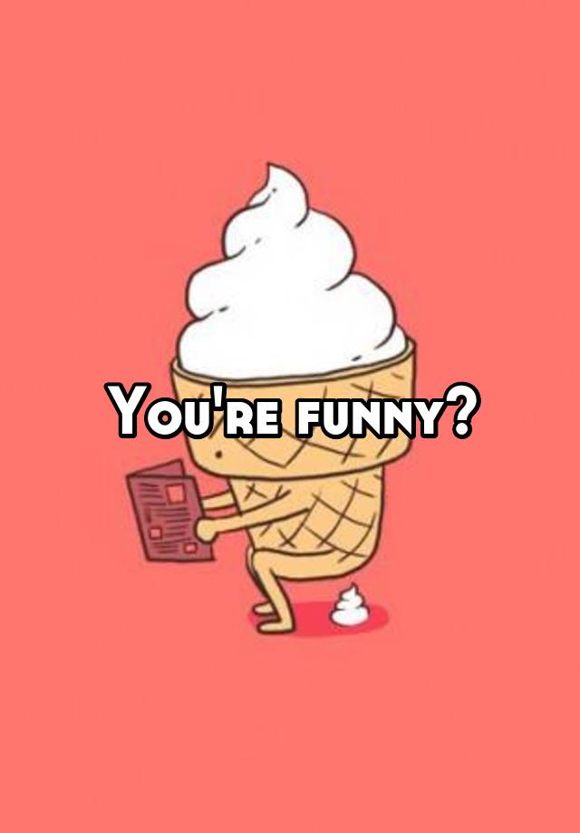 You Re Funny Quotes