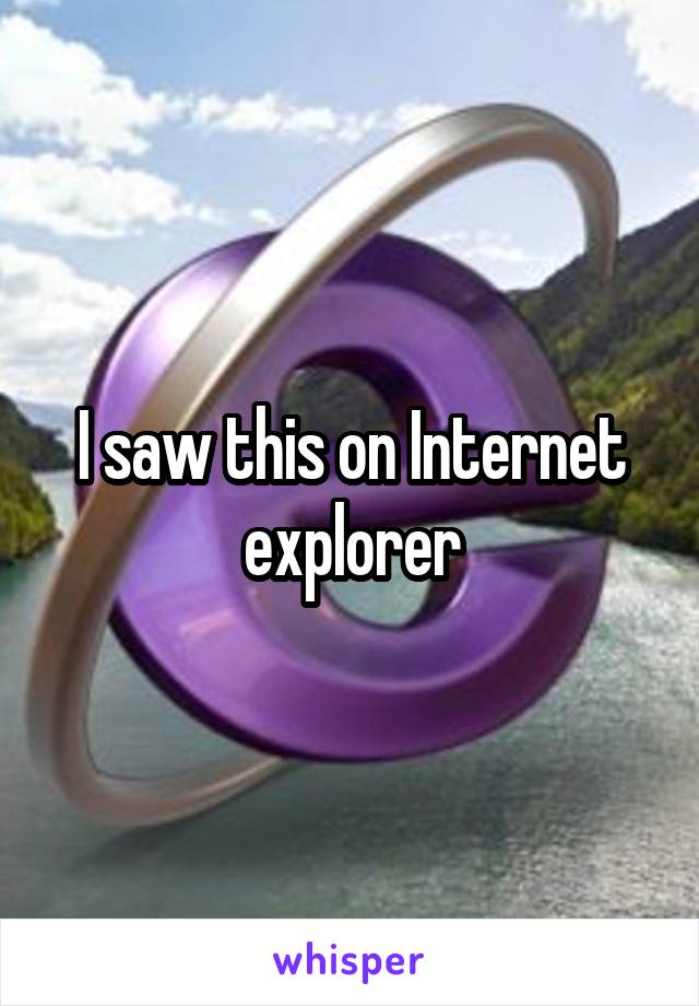 I saw this on Internet explorer