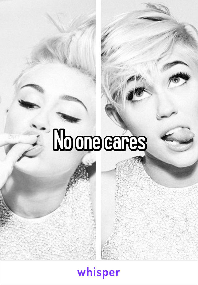 No one cares