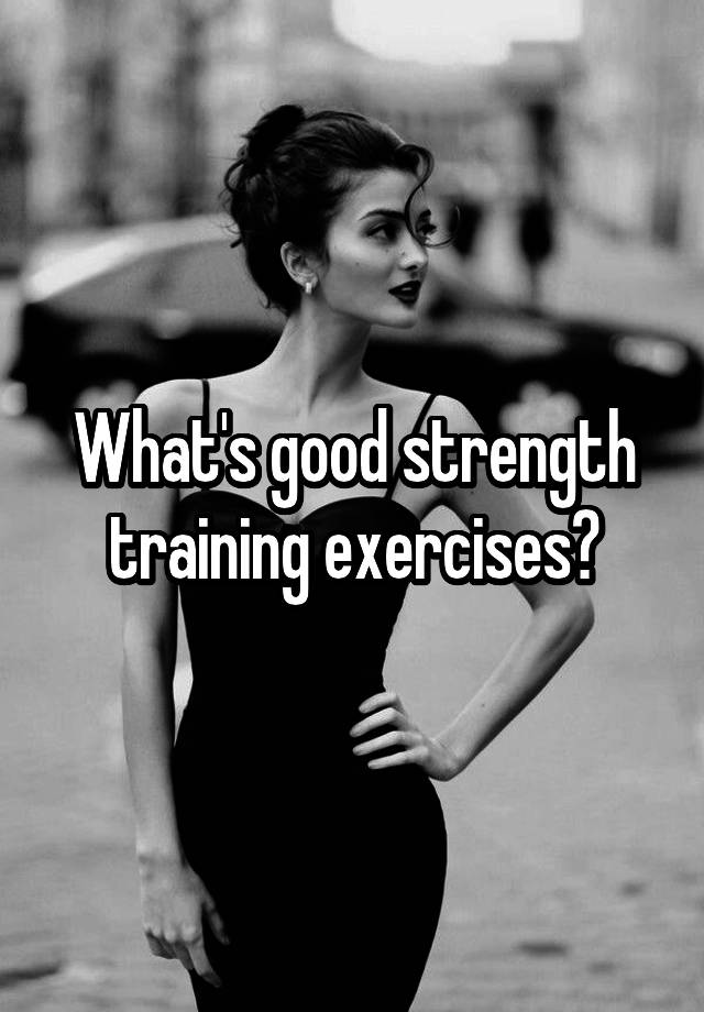 what-s-good-strength-training-exercises