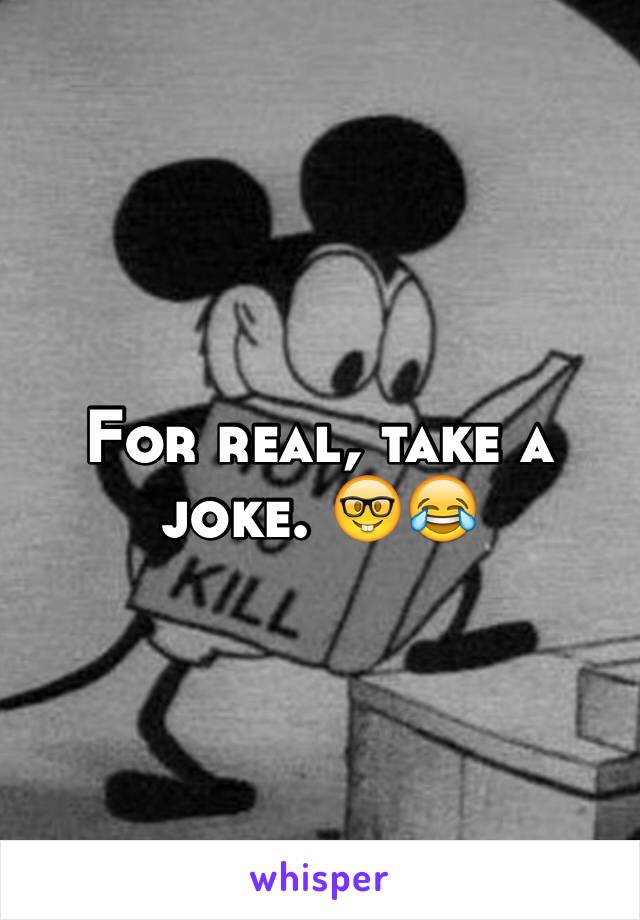 For real, take a joke. 🤓😂