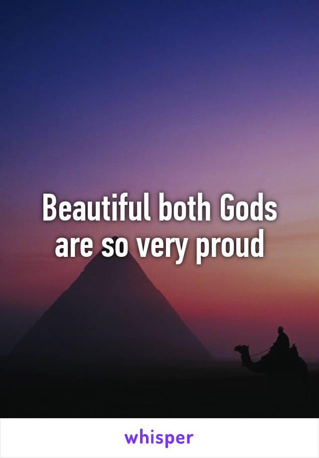 Beautiful both Gods are so very proud