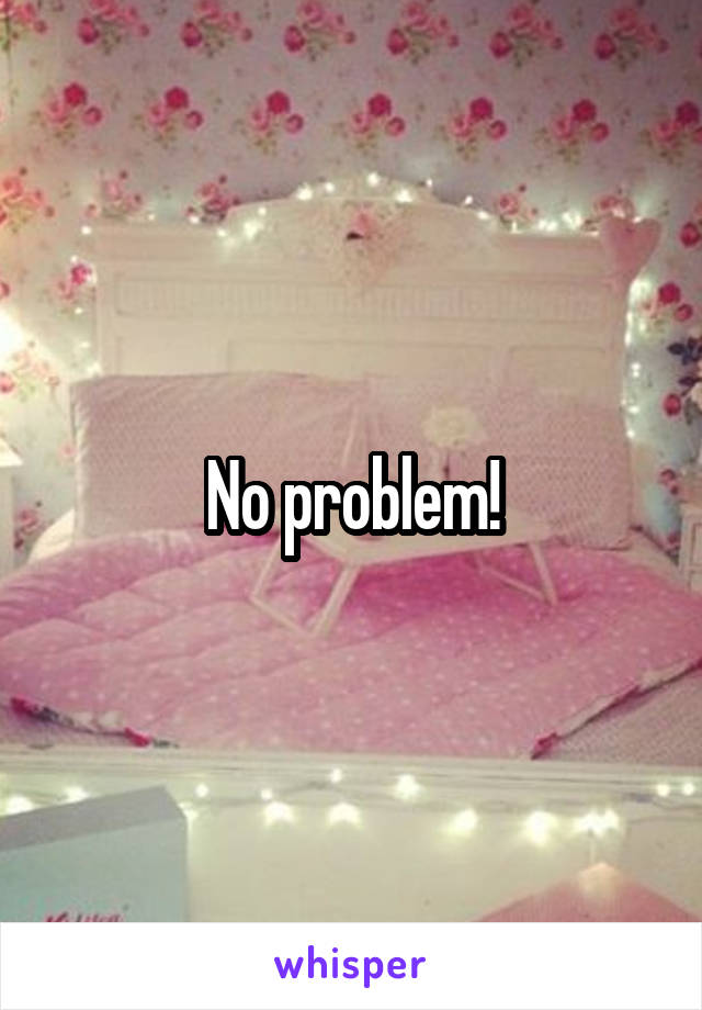 No problem!