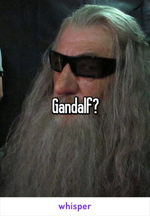 Gandalf?