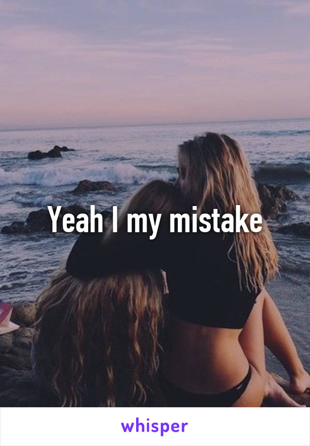 Yeah I my mistake