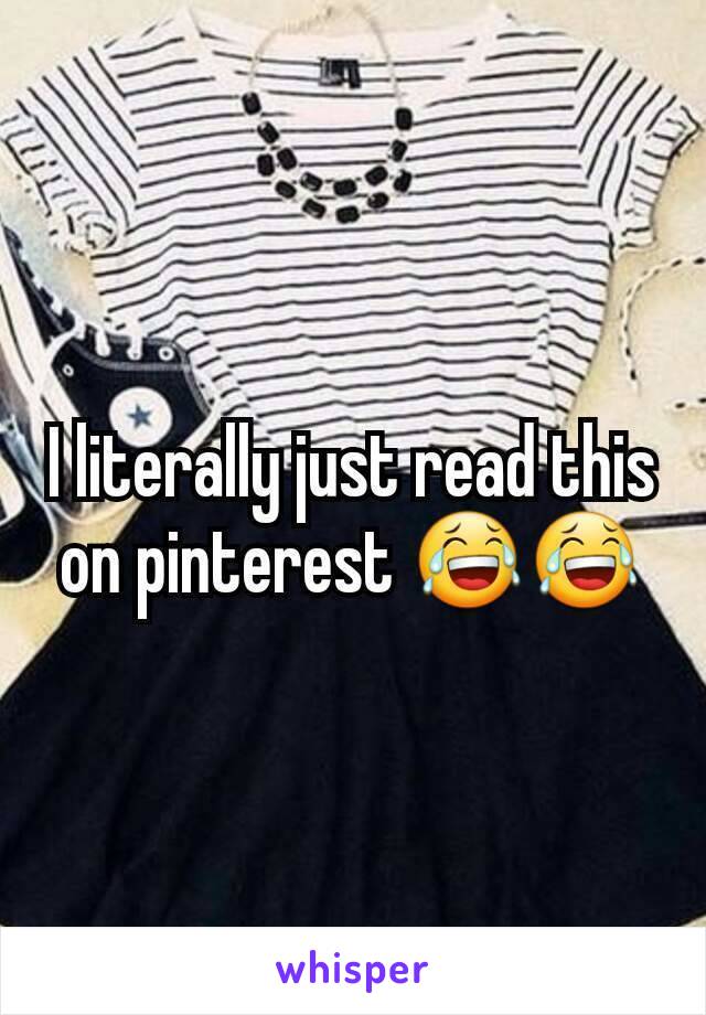 I literally just read this on pinterest 😂😂