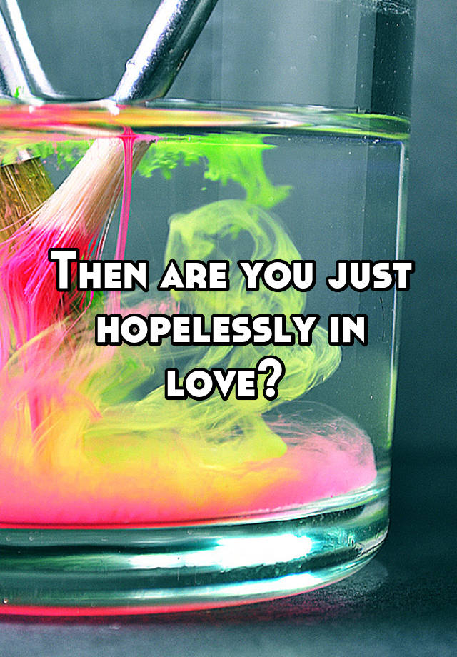 What Do Hopelessly In Love Mean