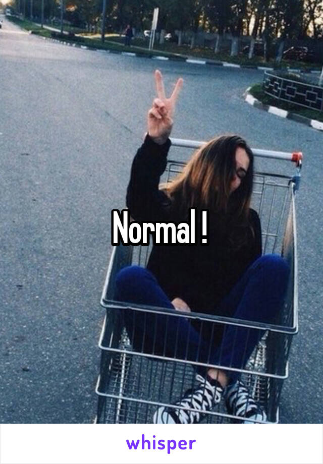 Normal ! 