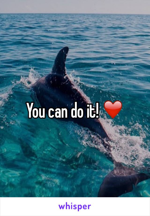 You can do it! ❤️