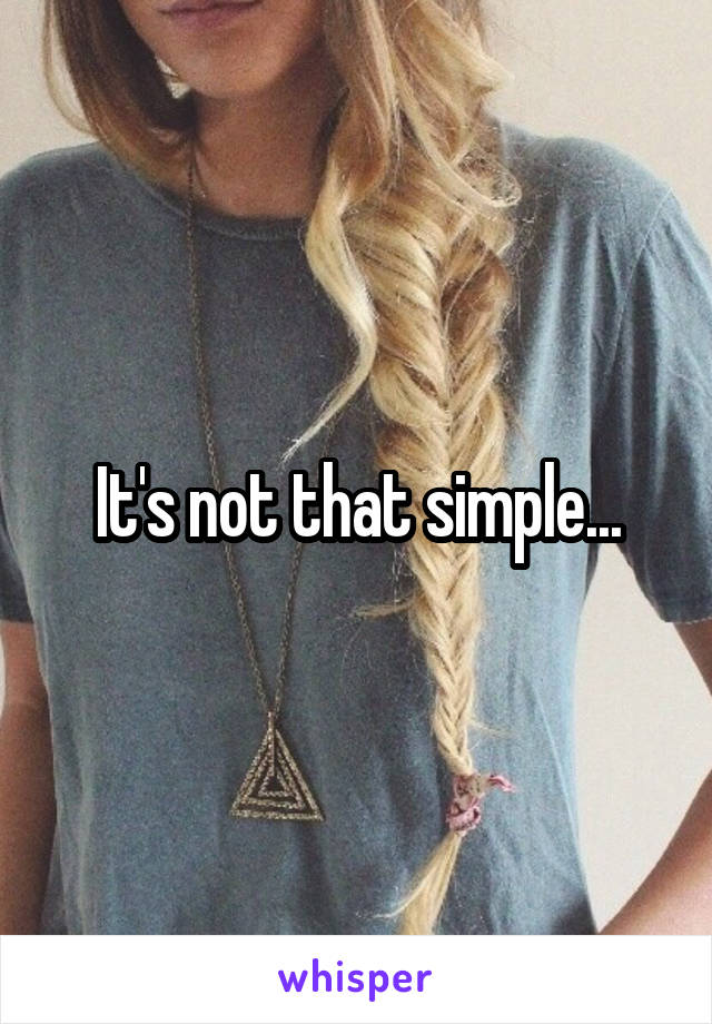 It's not that simple...