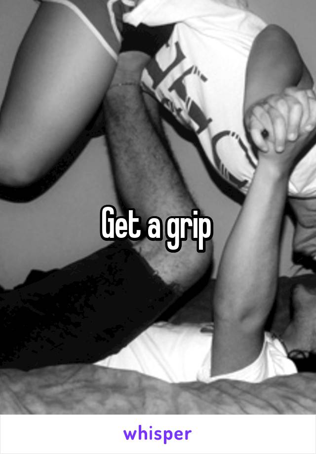 Get a grip 