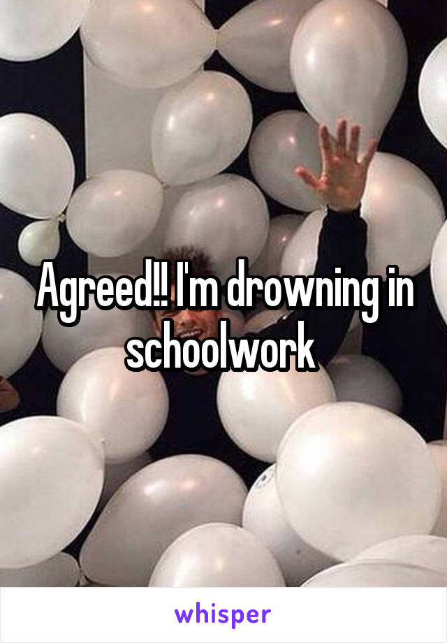 Agreed!! I'm drowning in schoolwork 