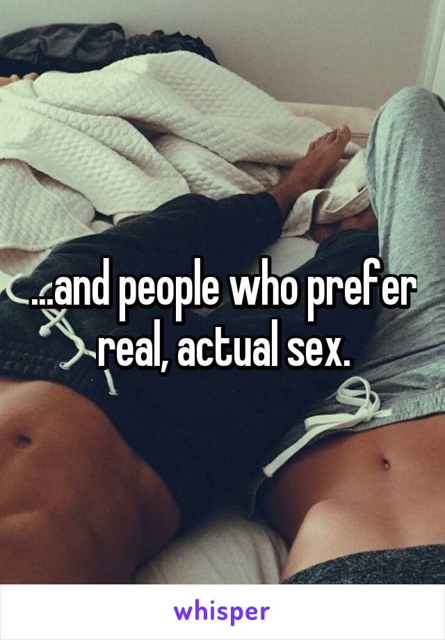 ...and people who prefer real, actual sex.