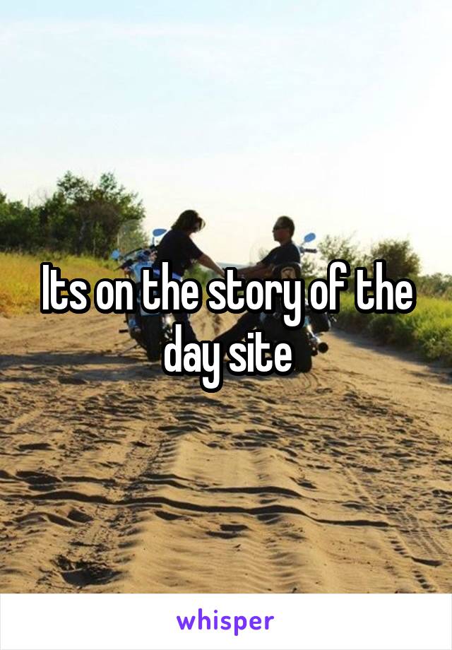 Its on the story of the day site