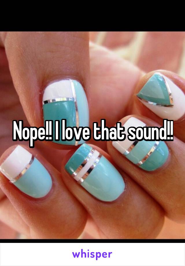 Nope!! I love that sound!!
