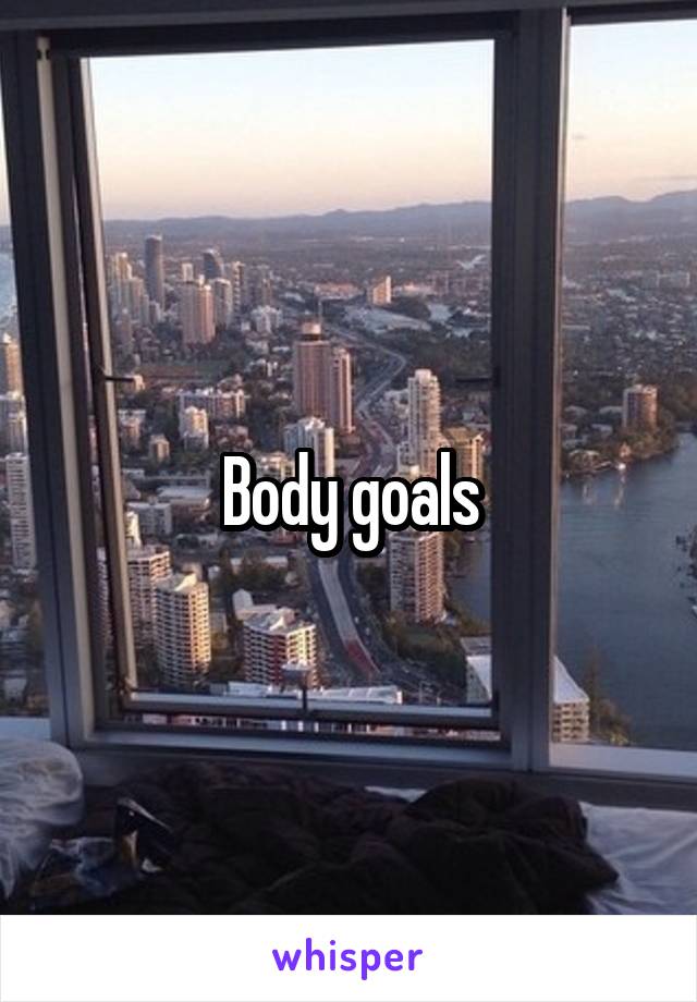 Body goals