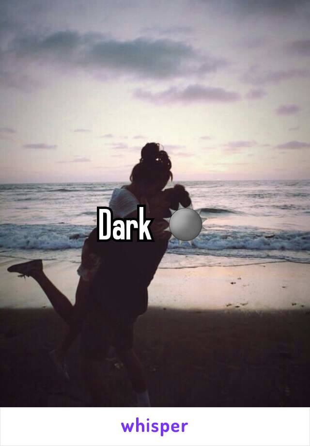 Dark ☀