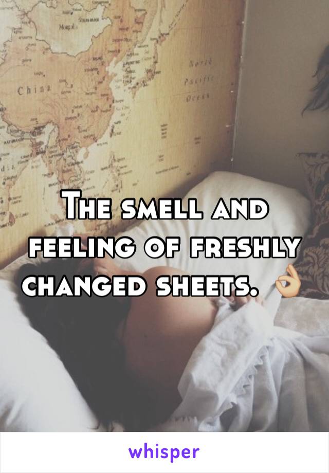 The smell and feeling of freshly changed sheets. 👌🏼