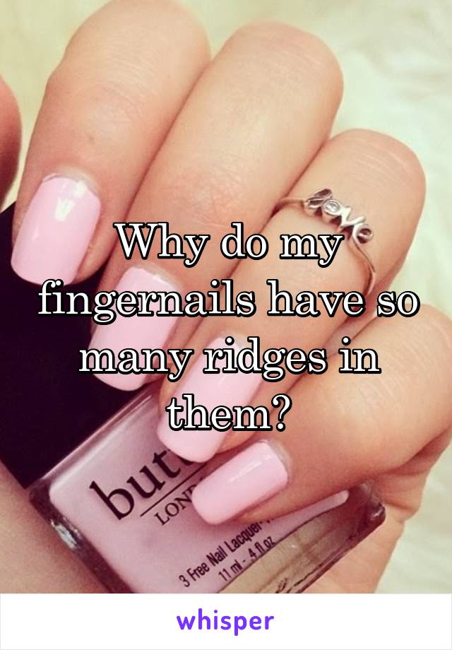 what-causes-ridges-in-finger-and-toenails-do-you-have-these-vertical