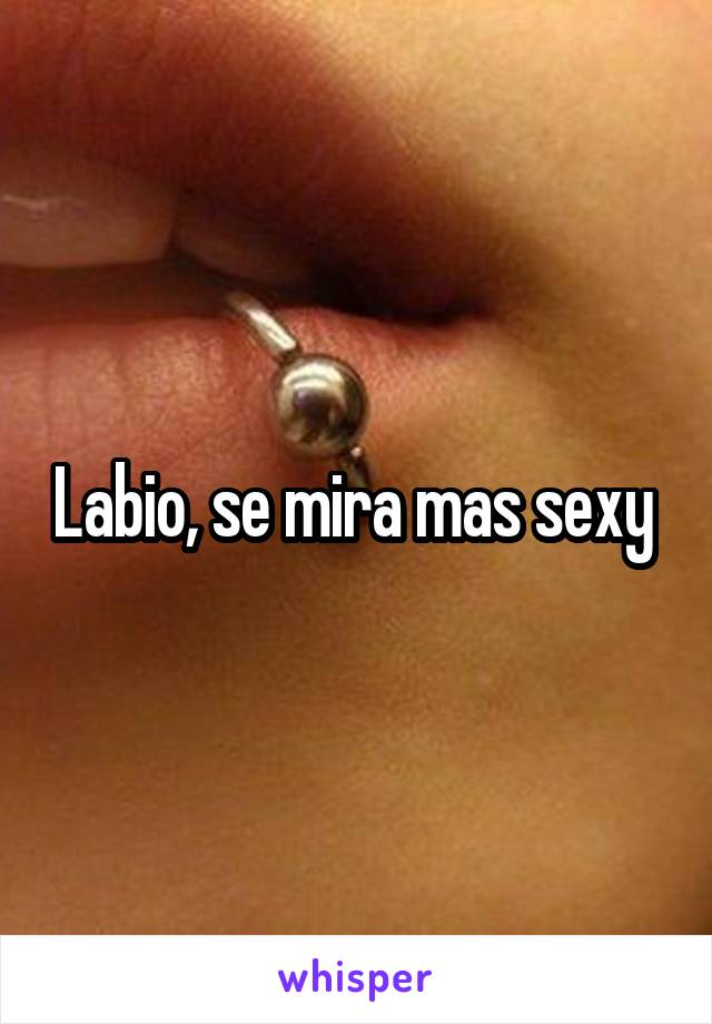 Labio, se mira mas sexy 