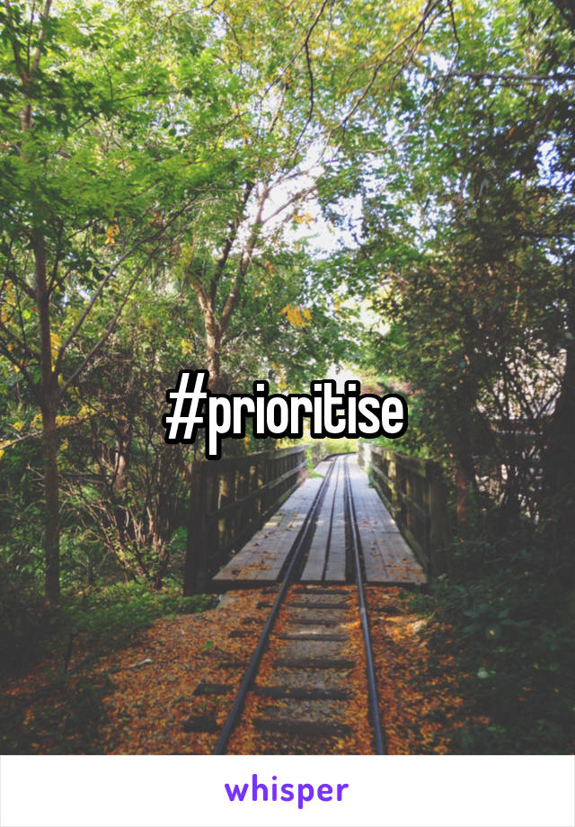 #prioritise 