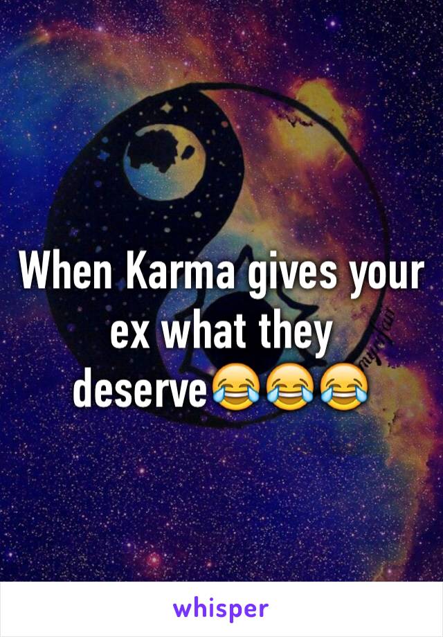 When Karma gives your ex what they deserve😂😂😂