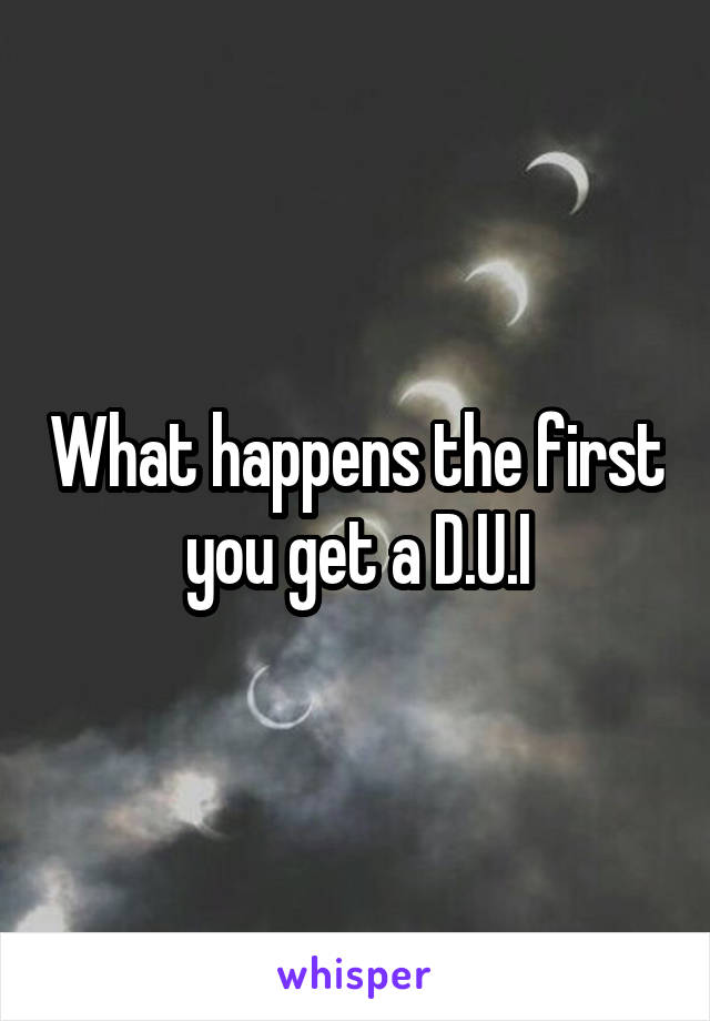 What happens the first you get a D.U.I