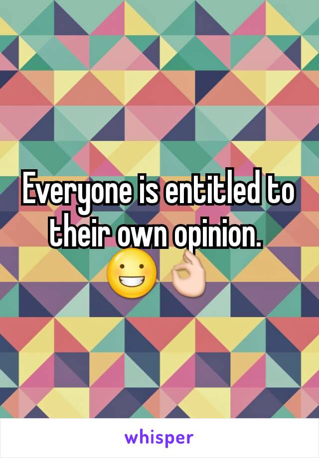 Everyone is entitled to their own opinion. 
😀👌