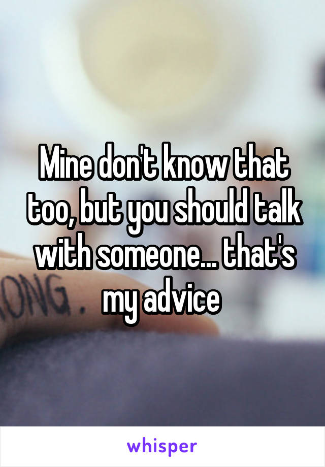 Mine don't know that too, but you should talk with someone... that's my advice 