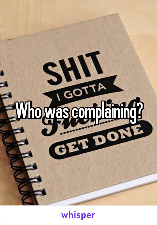 Who was complaining?