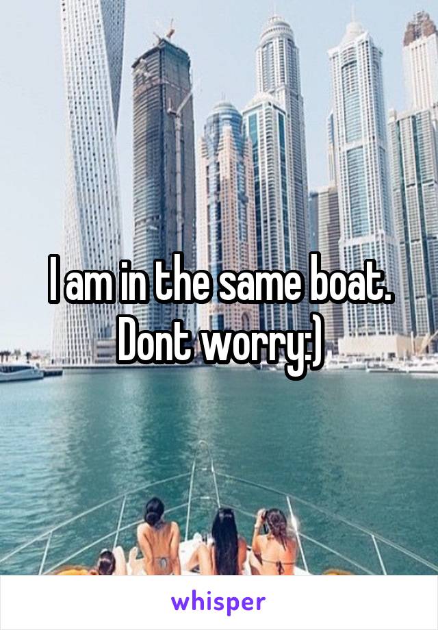 I am in the same boat. Dont worry:)