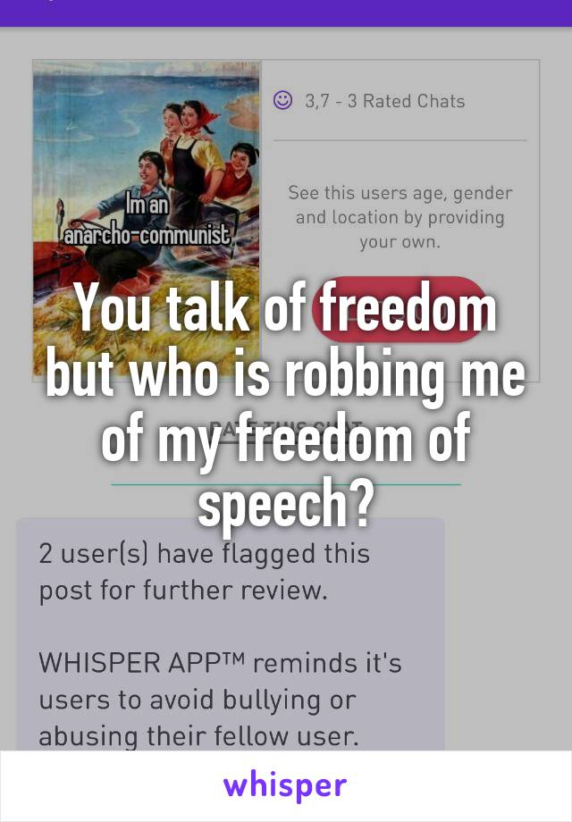 You talk of freedom but who is robbing me of my freedom of speech?