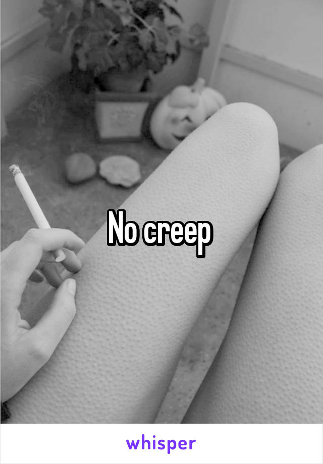 No creep 