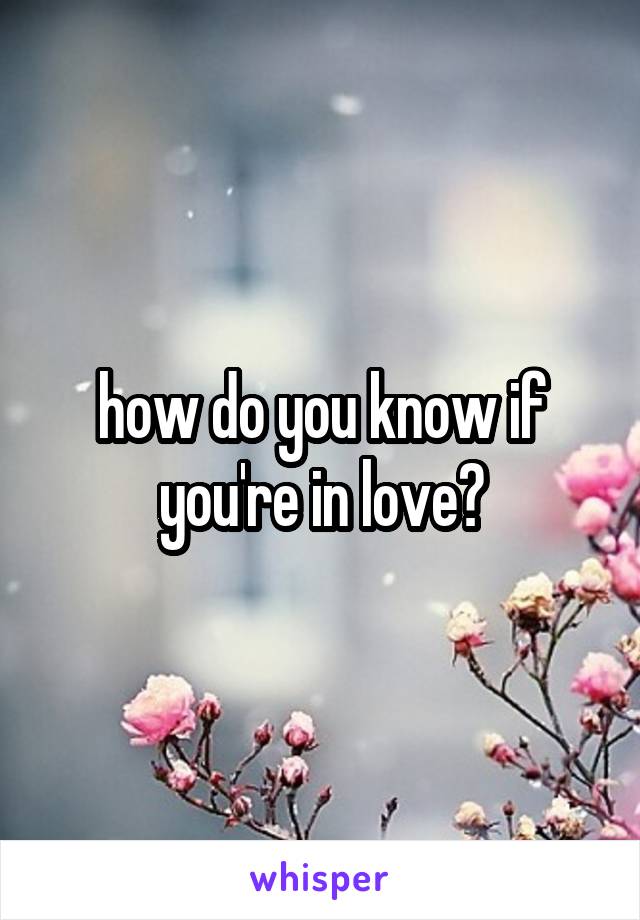 how do you know if you're in love?