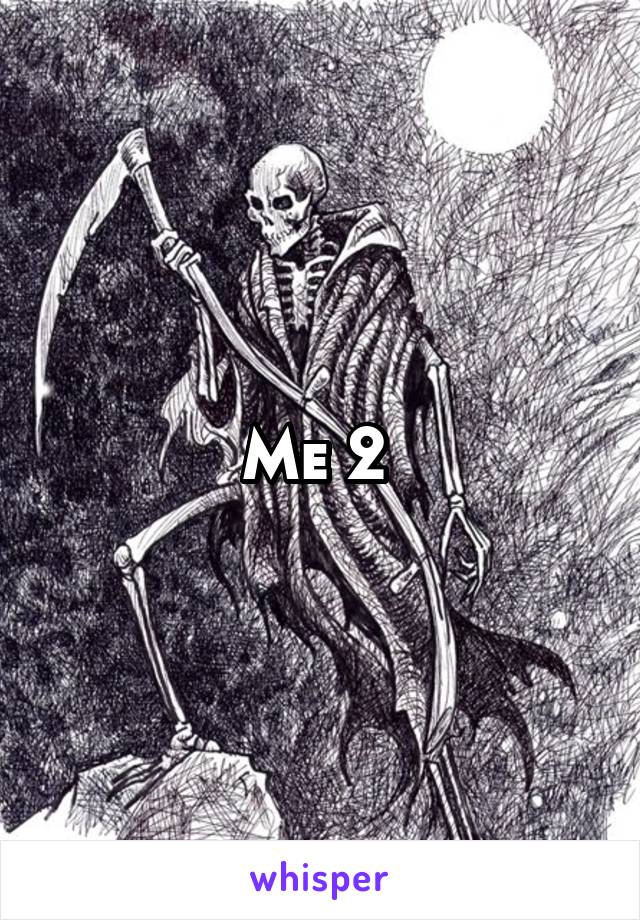 Me 2 